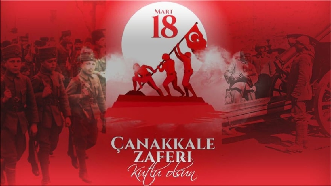 18 Mart Çanakkale Zaferi  Ve Şehitleri Anma Günü 